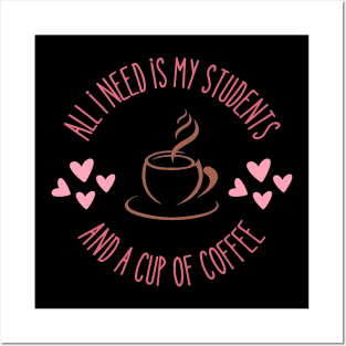 Teachers "All I Need is a Cup of Coffee and my Students" Travel Mug Posters and Art